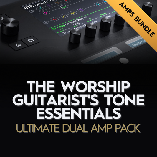 ULTIMATE DUAL AMP PACK - The Worship Guitarist's Tone Essentials