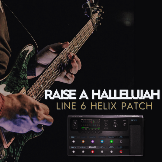 RAISE A HALLELUJAH - LINE 6 HELIX PATCH